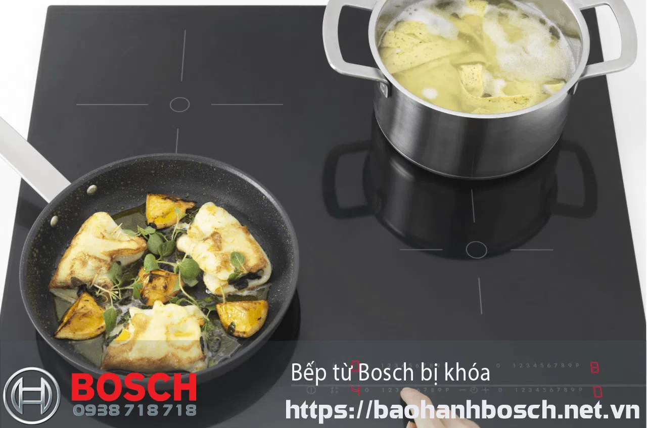 Nồi nấu Bosch bị khoá, bảo hành Bosch chính hãng, dịch vụ sửa chữa và hỗ trợ kỹ thuật bếp Bosch an toàn, nhanh chóng, uy tín tại Việt Nam.
