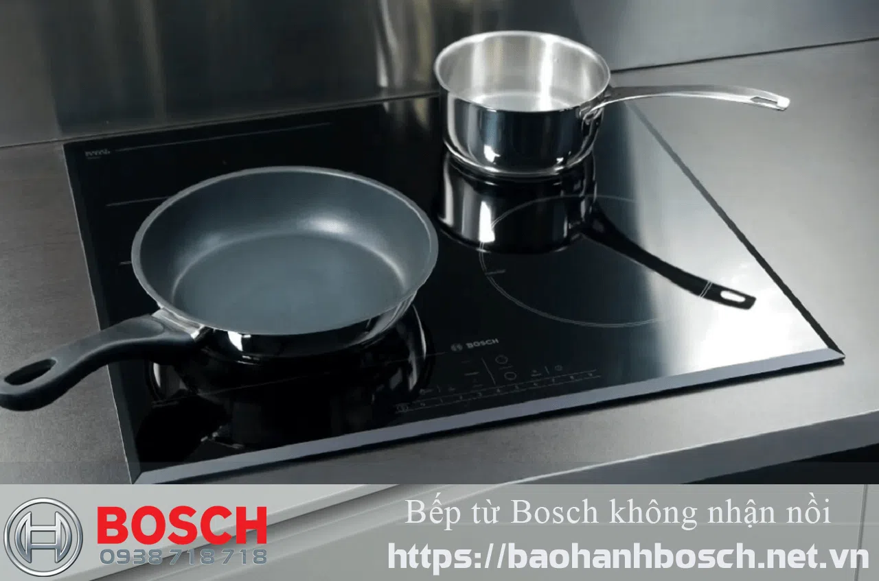 Bếp từ Bosch không nhận nồi