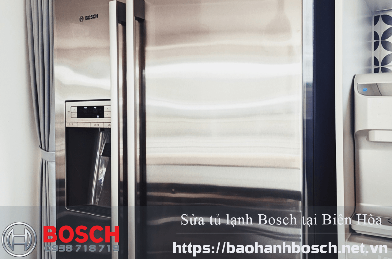 Sửa tủ lạnh Bosch tại Biên Hòa