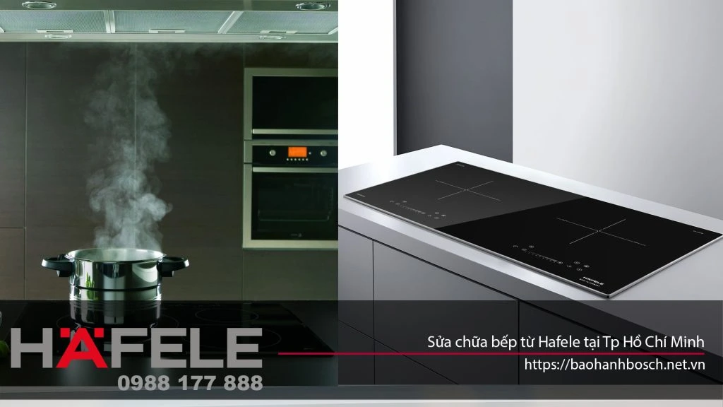 Sửa chữa bếp từ Hafele tại Tp Hồ Chí Minh
